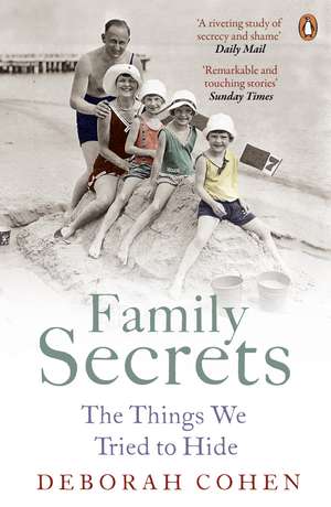 Family Secrets: The Things We Tried to Hide de Deborah Cohen