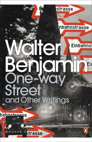 One-Way Street and Other Writings de Walter Benjamin