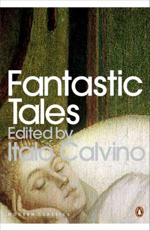 Fantastic Tales: Visionary And Everyday de Italo Calvino