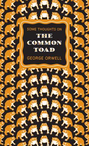 Some Thoughts on the Common Toad de George Orwell