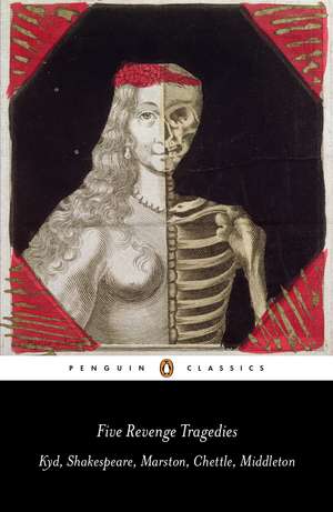 Five Revenge Tragedies: The Spanish Tragedy, Hamlet, Antonio's Revenge, The Tragedy of Hoffman, The Revenger's Tragedy de Emma Smith