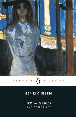 Hedda Gabler and Other Plays de Henrik Ibsen