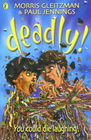 Deadly! de Morris Gleitzman