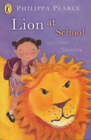 Lion at School and Other Stories de Mrs Philippa Pearce