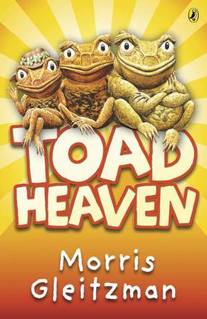 Toad Heaven de Morris Gleitzman