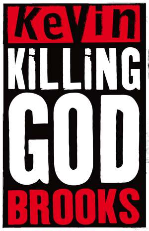 Killing God de Kevin Brooks