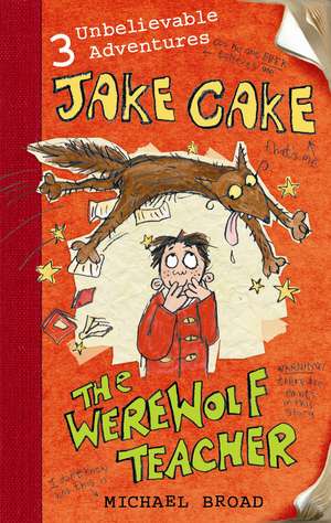 Jake Cake: The Werewolf Teacher de Michael Broad