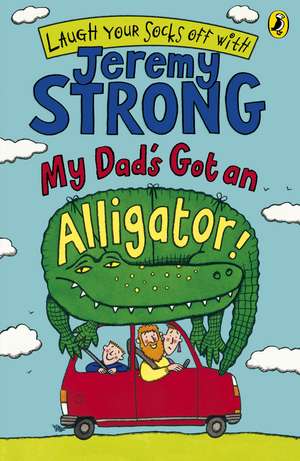 My Dad's Got an Alligator! de Jeremy Strong