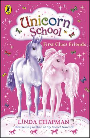 Unicorn School: First Class Friends de Linda Chapman