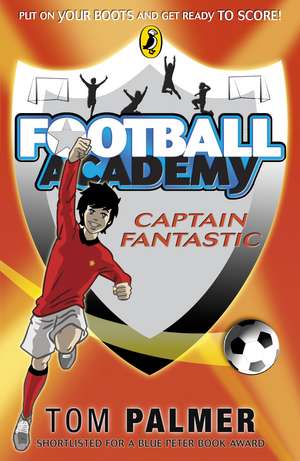 Football Academy: Captain Fantastic de Tom Palmer