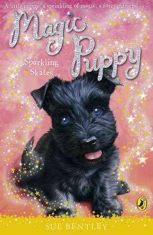 Magic Puppy: Sparkling Skates de Sue Bentley