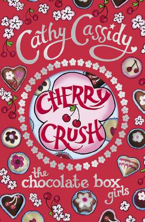 Chocolate Box Girls: Cherry Crush de Cathy Cassidy