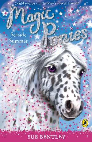 Magic Ponies: Seaside Summer de Sue Bentley
