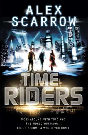 Time Riders (Book 1) de Alex Scarrow