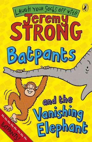 Batpants and the Vanishing Elephant de Jeremy Strong