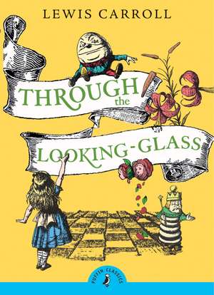 Through the Looking Glass and What Alice Found There de Lewis Carroll