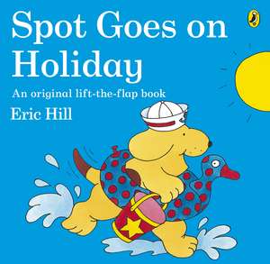 Spot Goes on Holiday de Eric Hill