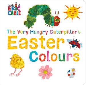 The Very Hungry Caterpillar's Easter Colours de Eric Carle