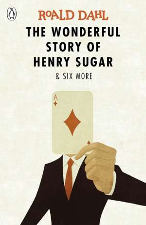 The Wonderful Story of Henry Sugar and Six More de Roald Dahl