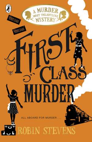 Murder Most Unladylike 03. First Class Murder de Robin Stevens