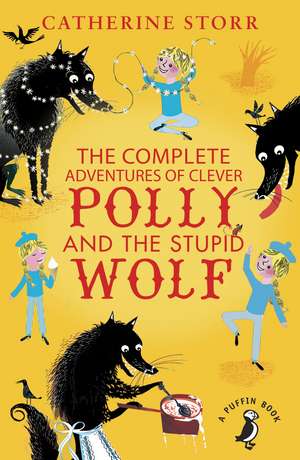 The Complete Adventures of Clever Polly and the Stupid Wolf de Catherine Storr