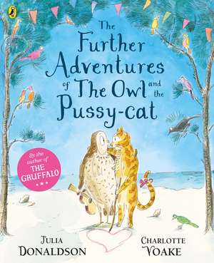 The Further Adventures of the Owl and the Pussy-cat de Julia Donaldson