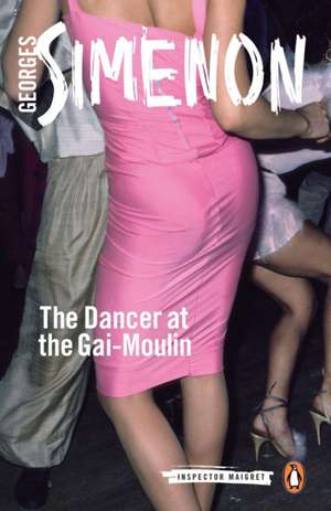 The Dancer at the Gai-Moulin: Inspector Maigret #10 de Georges Simenon