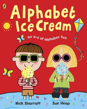 Alphabet Ice Cream: A fantastic fun-filled ABC de Sue Heap