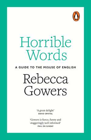 Horrible Words: A Guide to the Misuse of English de Rebecca Gowers