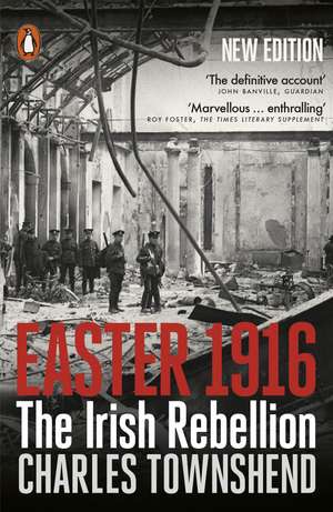 Easter 1916: The Irish Rebellion de Charles Townshend