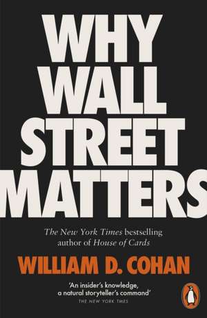 Why Wall Street Matters de William D. Cohan