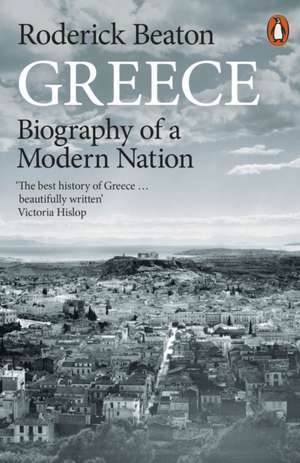 Greece: Biography of a Modern Nation de Roderick Beaton