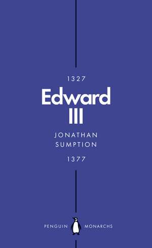 Edward III (Penguin Monarchs): A Heroic Failure de Jonathan Sumption