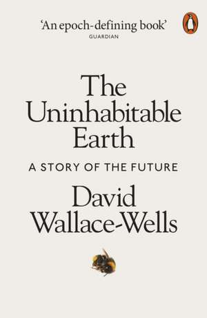 The Uninhabitable Earth: A Story of the Future de David Wallace-Wells