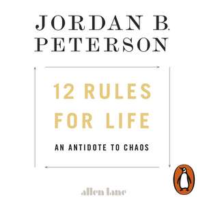 12 Rules for Life: An Antidote to Chaos de Jordan B. Peterson