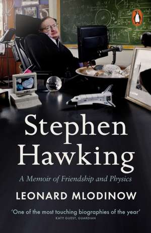 Stephen Hawking: Friendship and Physics de Leonard Mlodinow