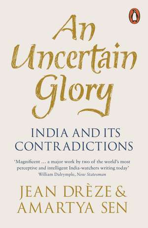 An Uncertain Glory: India and its Contradictions de Jean Drèze