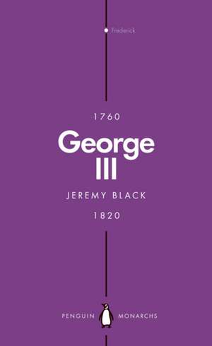 George III (Penguin Monarchs): Madness and Majesty de Jeremy Black