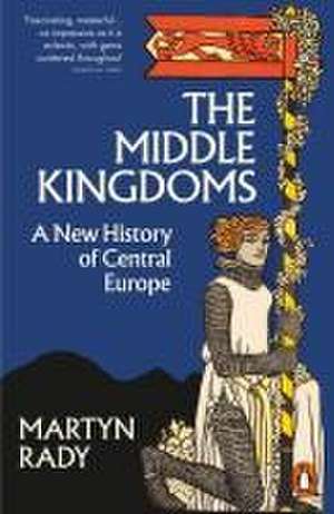 The Middle Kingdoms de Martyn Rady