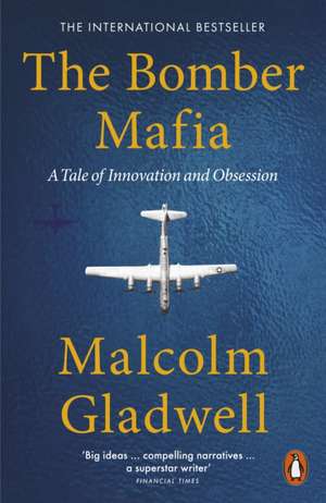 Gladwell, M: Bomber Mafia: A Tale of Innovation and Obsession de Malcolm Gladwell