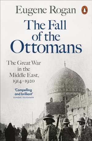 The Fall of the Ottomans de Eugene Rogan