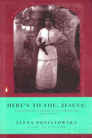 Here's to You, Jesusa! de Elena Poniatowska