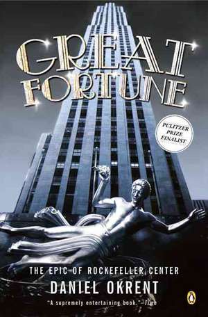 Great Fortune: The Epic of Rockefeller Center de Daniel Okrent