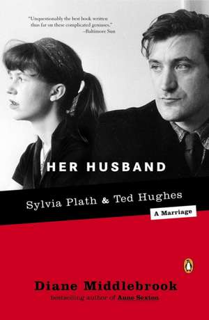 Her Husband: Ted Hughes and Sylvia Plath--A Marriage de Diane Wood Middlebrook