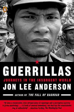 Guerrillas: Journeys in the Insurgent World de Jon Lee Anderson