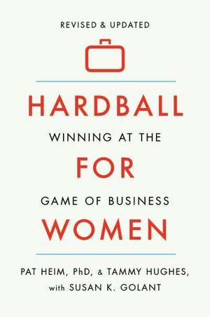 Hardball for Women: Winning at the Game of Business de Susan K. Golant