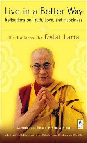 Live in a Better Way: Reflections on Truth, Love, and Happiness de Dalai Lama