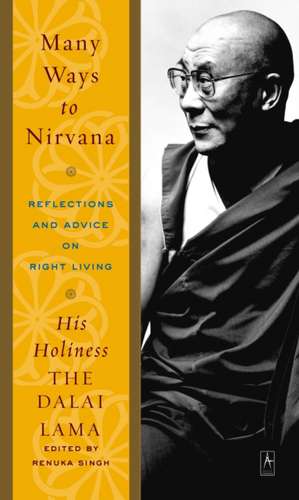 Many Ways to Nirvana: Reflections and Advice on Right Living de Dalai Lama