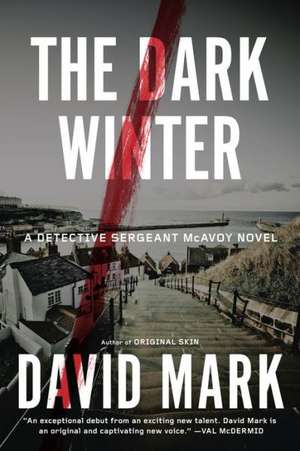 The Dark Winter: A Detective Sergeant McAvoy Novel de David Mark