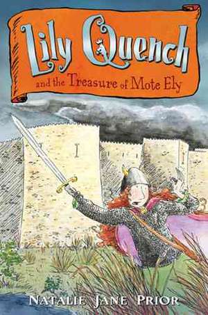 Lily Quench and the Treasure of Mote Ely de Natalie Prior